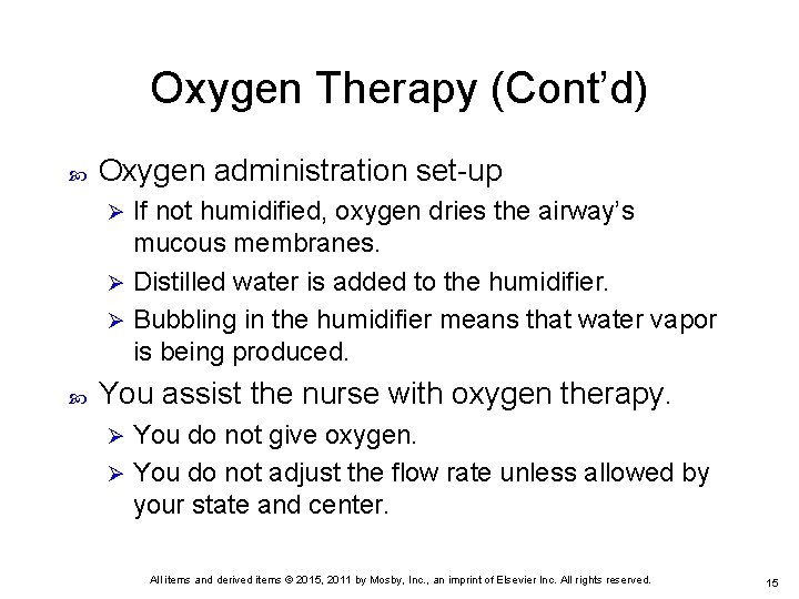 Oxygen Therapy (Cont’d) Oxygen administration set-up If not humidified, oxygen dries the airway’s mucous