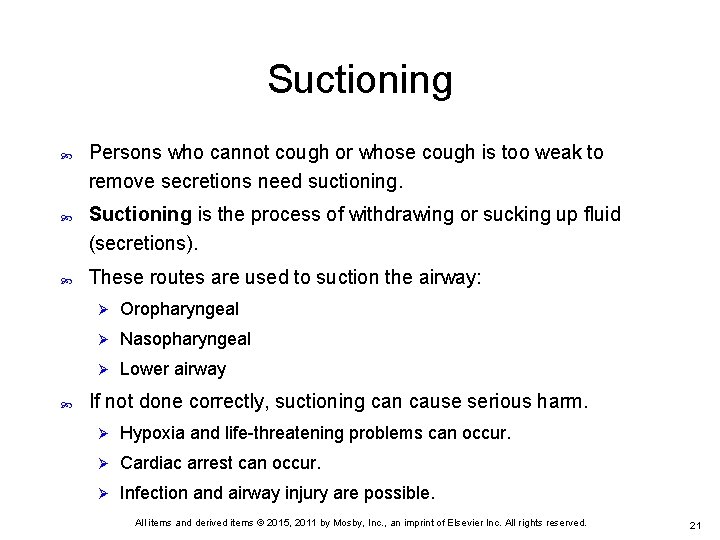 Suctioning Persons who cannot cough or whose cough is too weak to remove secretions