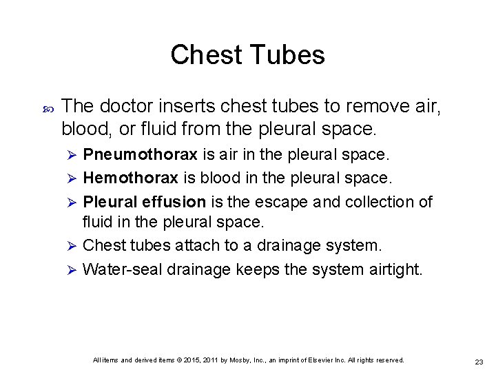 Chest Tubes The doctor inserts chest tubes to remove air, blood, or fluid from