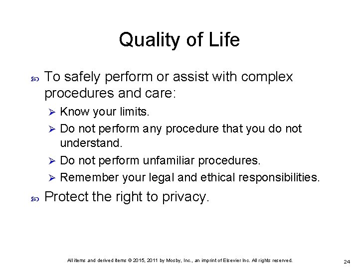 Quality of Life To safely perform or assist with complex procedures and care: Know