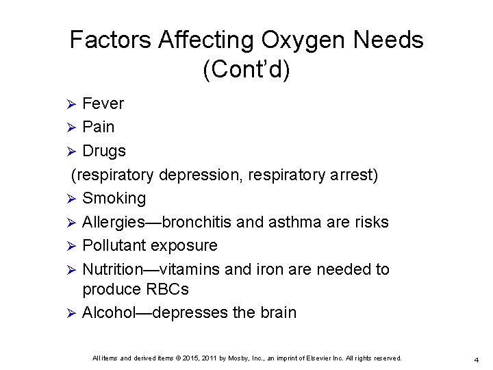 Factors Affecting Oxygen Needs (Cont’d) Fever Ø Pain Ø Drugs (respiratory depression, respiratory arrest)