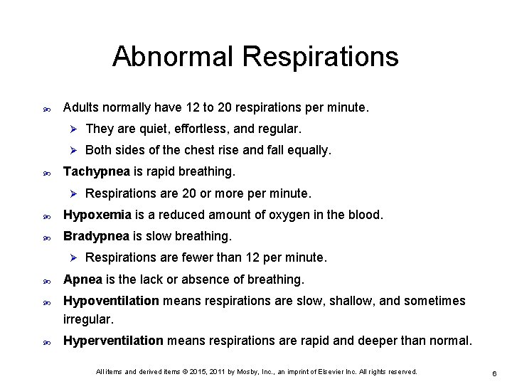 Abnormal Respirations Adults normally have 12 to 20 respirations per minute. Ø They are