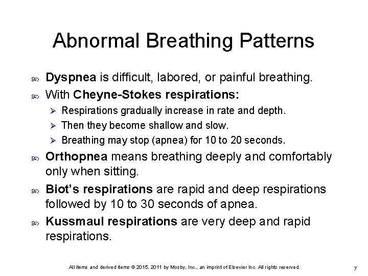 Abnormal Breathing Patterns Dyspnea is difficult, labored, or painful breathing. With Cheyne-Stokes respirations: Respirations