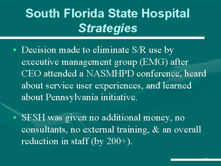 South Florida State Hospital Strategies • Decision made to eliminate S/R use by executive South Florida State Hospital Strategies • Decision made to eliminate S/R use by executive