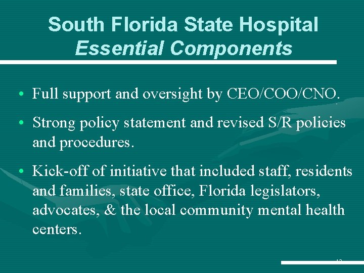 South Florida State Hospital Essential Components • Full support and oversight by CEO/COO/CNO. • South Florida State Hospital Essential Components • Full support and oversight by CEO/COO/CNO. •