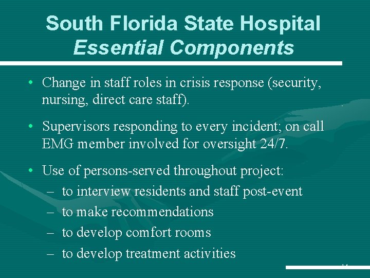 South Florida State Hospital Essential Components • Change in staff roles in crisis response South Florida State Hospital Essential Components • Change in staff roles in crisis response
