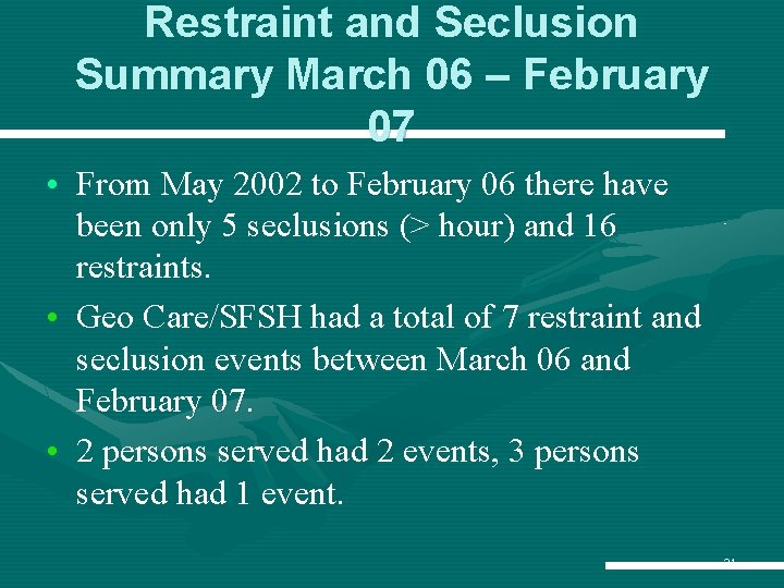 Restraint and Seclusion Summary March 06 – February 07 • From May 2002 to Restraint and Seclusion Summary March 06 – February 07 • From May 2002 to