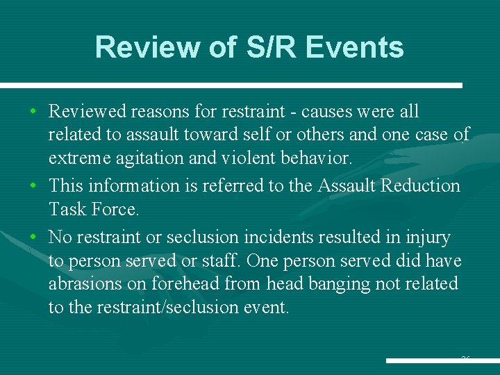 Review of S/R Events • Reviewed reasons for restraint - causes were all related Review of S/R Events • Reviewed reasons for restraint - causes were all related