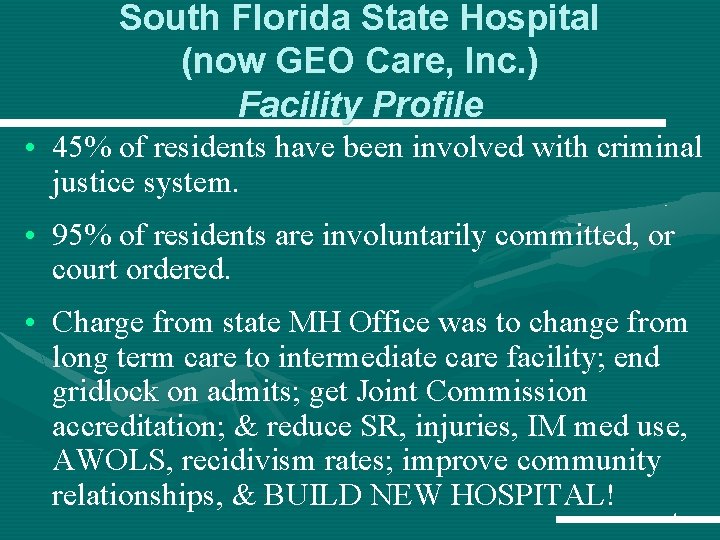 South Florida State Hospital (now GEO Care, Inc. ) Facility Profile • 45% of South Florida State Hospital (now GEO Care, Inc. ) Facility Profile • 45% of
