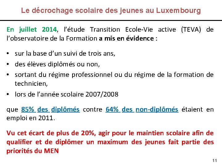 Le décrochage scolaire des jeunes au Luxembourg En juillet 2014, l’étude Transition Ecole-Vie active