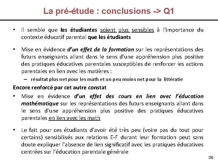 La pré-étude : conclusions -> Q 1 • Il semble que les étudiantes soient