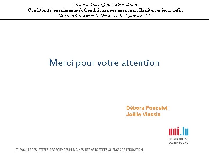 Colloque Scientifique International Condition(s) enseignante(s), Conditions pour enseigner. Réalités, enjeux, défis. Université Lumière LYON