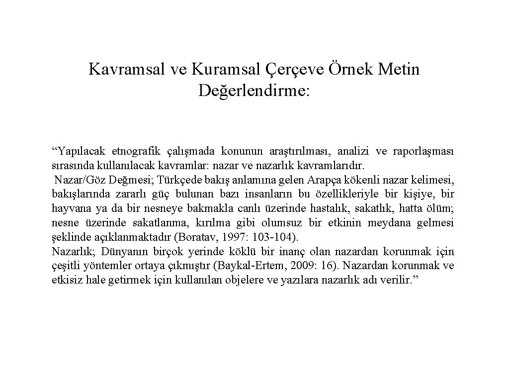 Kavramsal ve Kuramsal Çerçeve Örnek Metin Değerlendirme: “Yapılacak etnografik çalışmada konunun araştırılması, analizi ve