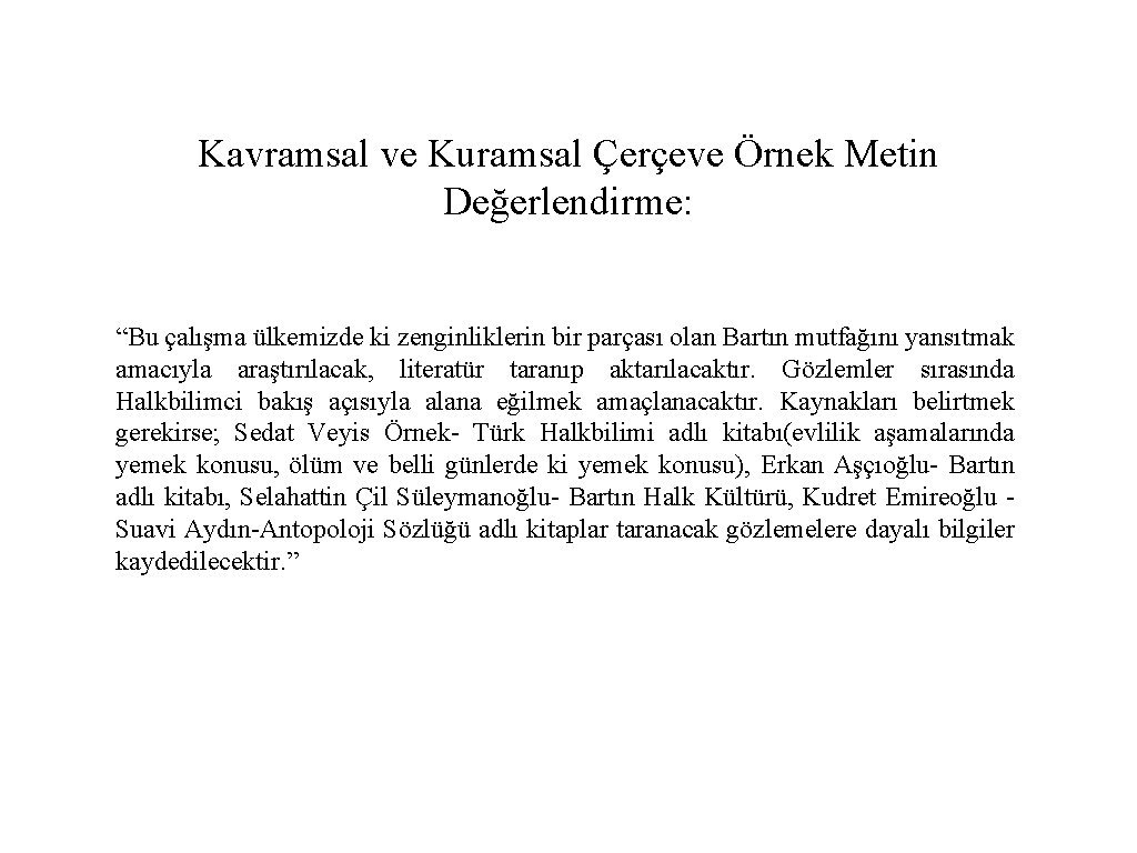 Kavramsal ve Kuramsal Çerçeve Örnek Metin Değerlendirme: “Bu çalışma ülkemizde ki zenginliklerin bir parçası