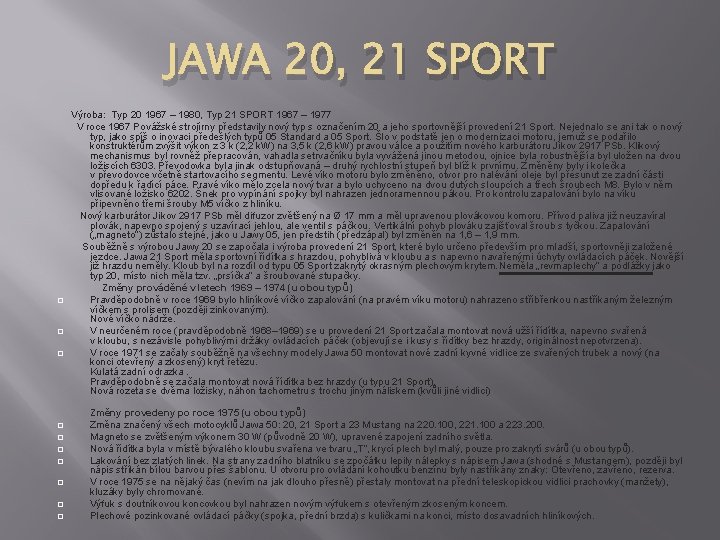 JAWA 20, 21 SPORT Výroba: Typ 20 1967 – 1980, Typ 21 SPORT 1967