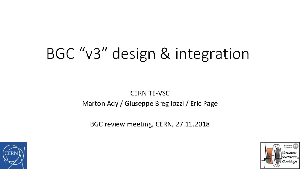 BGC “v 3” design & integration CERN TE-VSC Marton Ady / Giuseppe Bregliozzi /