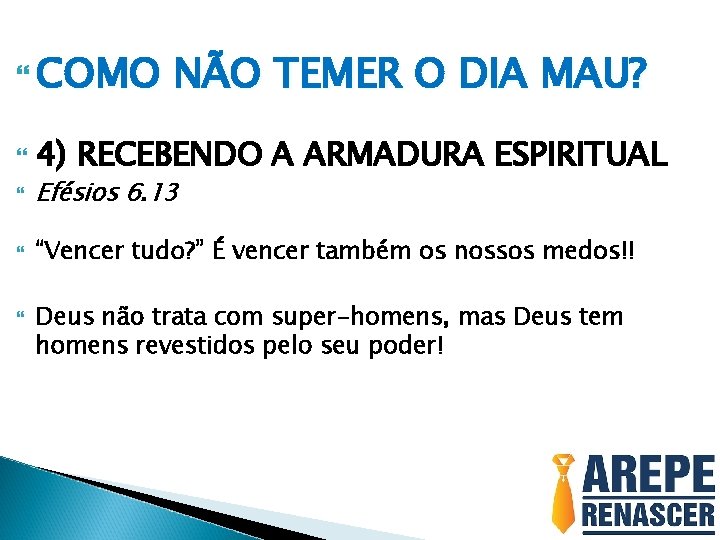  COMO NÃO TEMER O DIA MAU? 4) RECEBENDO A ARMADURA ESPIRITUAL Efésios 6.