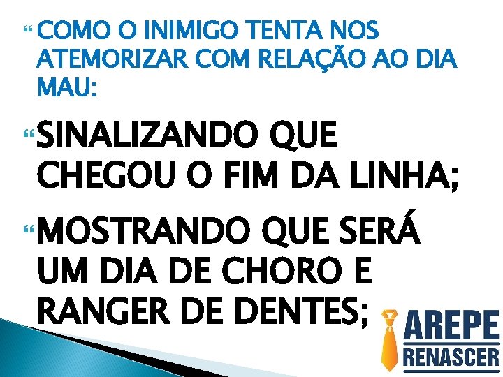  COMO O INIMIGO TENTA NOS ATEMORIZAR COM RELAÇÃO AO DIA MAU: SINALIZANDO QUE