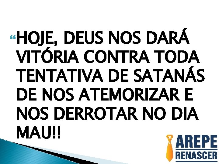  HOJE, DEUS NOS DARÁ VITÓRIA CONTRA TODA TENTATIVA DE SATANÁS DE NOS ATEMORIZAR