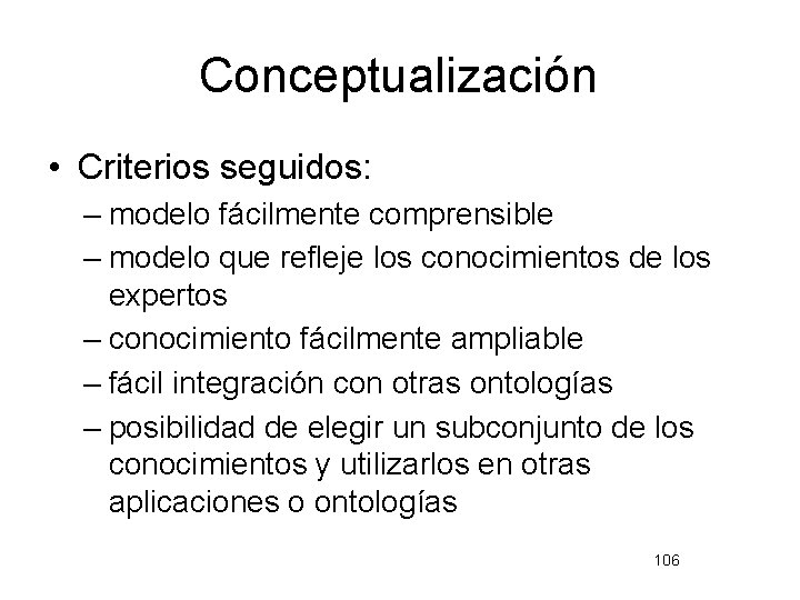 Conceptualización • Criterios seguidos: – modelo fácilmente comprensible – modelo que refleje los conocimientos