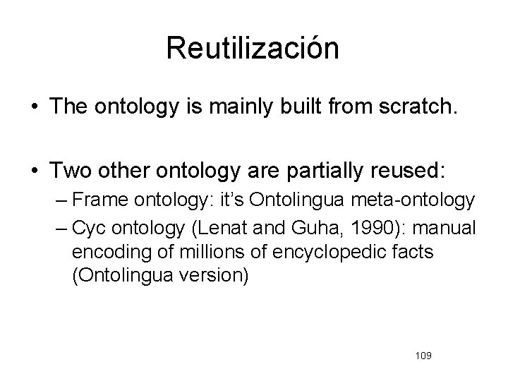 Reutilización • The ontology is mainly built from scratch. • Two other ontology are