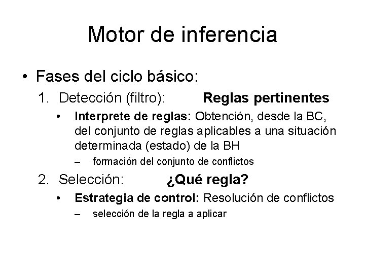 Motor de inferencia • Fases del ciclo básico: 1. Detección (filtro): • Interprete de