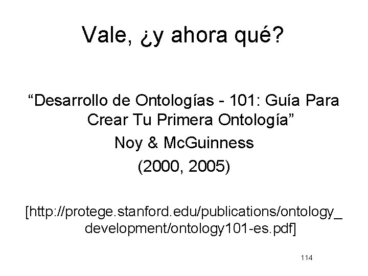 Vale, ¿y ahora qué? “Desarrollo de Ontologías - 101: Guía Para Crear Tu Primera