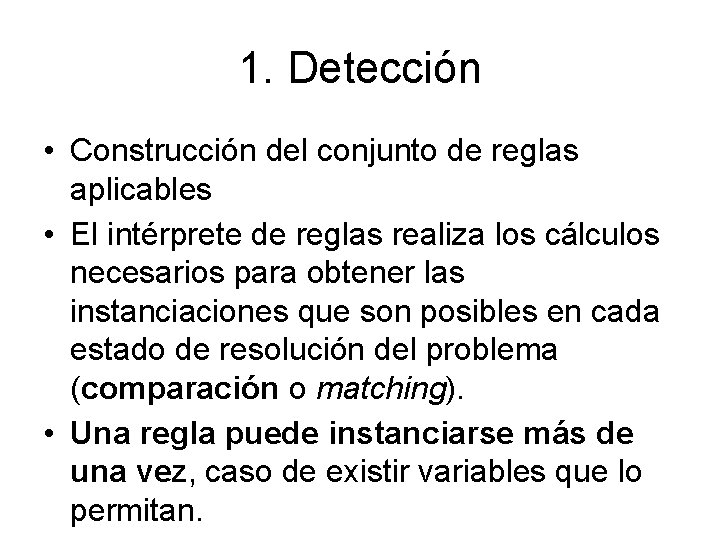 1. Detección • Construcción del conjunto de reglas aplicables • El intérprete de reglas
