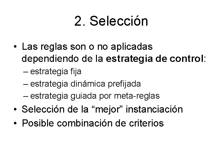 2. Selección • Las reglas son o no aplicadas dependiendo de la estrategia de