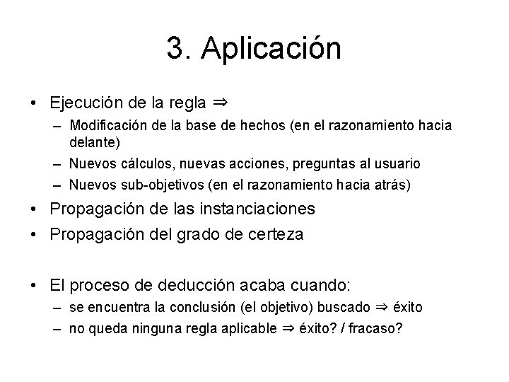 3. Aplicación • Ejecución de la regla ⇒ – Modificación de la base de