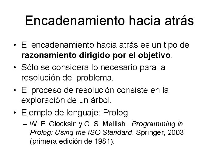 Encadenamiento hacia atrás • El encadenamiento hacia atrás es un tipo de razonamiento dirigido