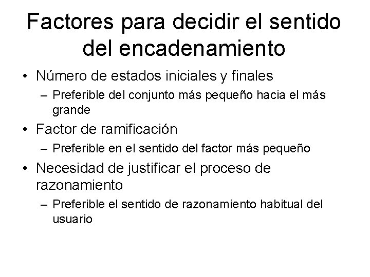 Factores para decidir el sentido del encadenamiento • Número de estados iniciales y finales