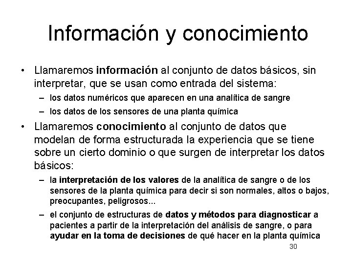 Información y conocimiento • Llamaremos información al conjunto de datos básicos, sin interpretar, que