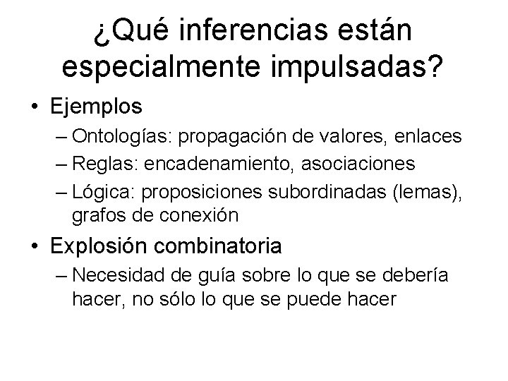 ¿Qué inferencias están especialmente impulsadas? • Ejemplos – Ontologías: propagación de valores, enlaces –