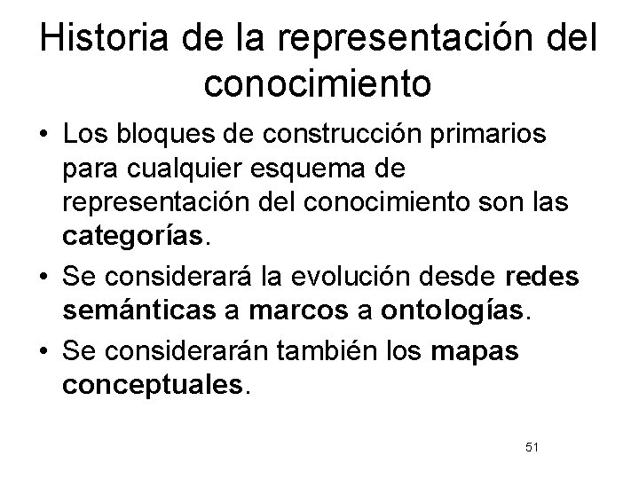 Historia de la representación del conocimiento • Los bloques de construcción primarios para cualquier