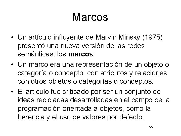 Marcos • Un artículo influyente de Marvin Minsky (1975) presentó una nueva versión de