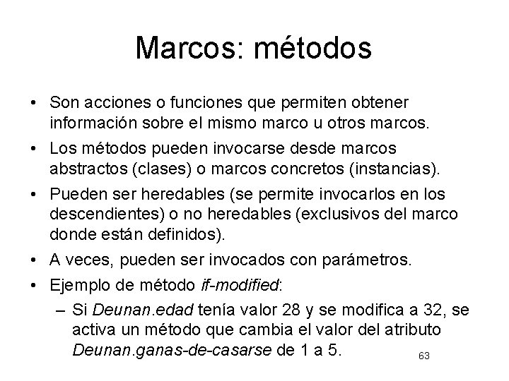 Marcos: métodos • Son acciones o funciones que permiten obtener información sobre el mismo