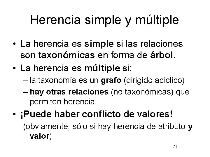 Herencia simple y múltiple • La herencia es simple si las relaciones son taxonómicas