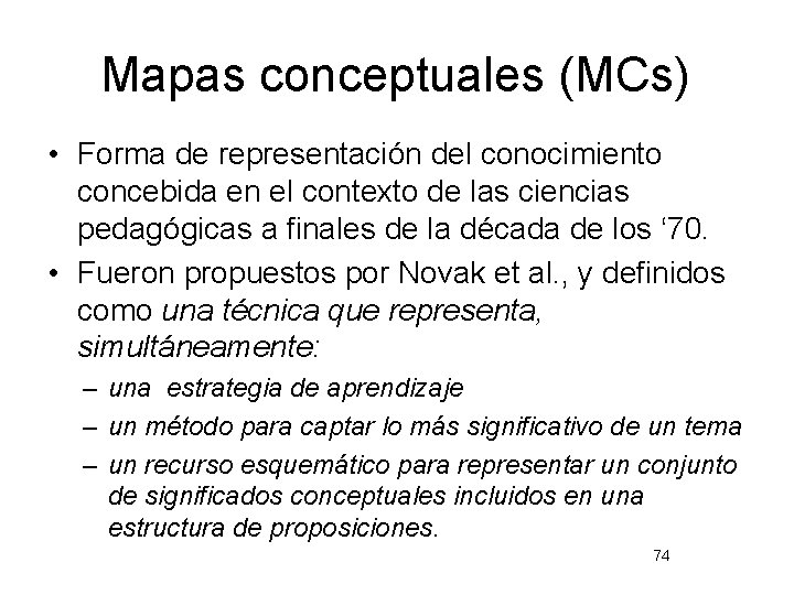 Mapas conceptuales (MCs) • Forma de representación del conocimiento concebida en el contexto de