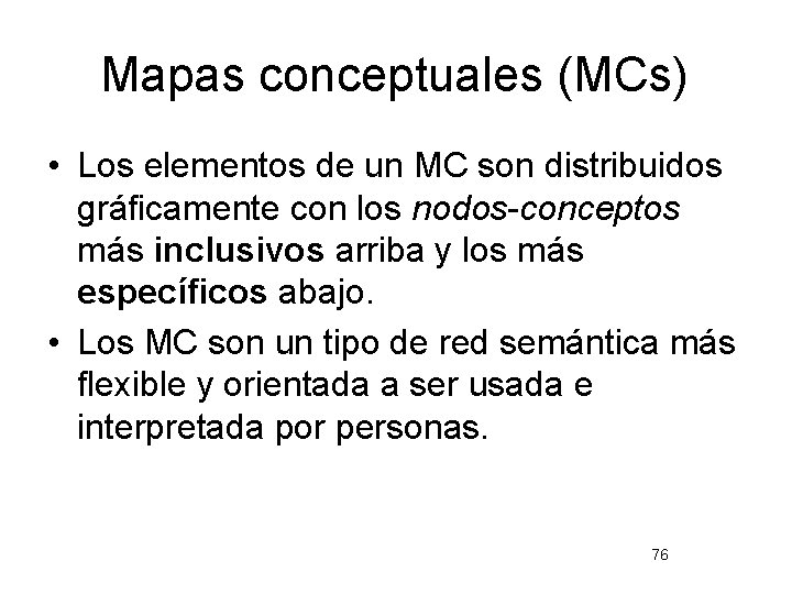 Mapas conceptuales (MCs) • Los elementos de un MC son distribuidos gráficamente con los