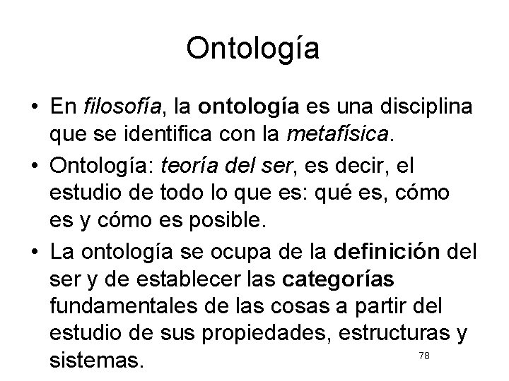 Ontología • En filosofía, la ontología es una disciplina que se identifica con la