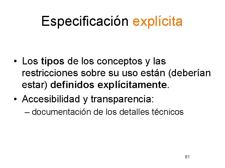 Especificación explícita • Los tipos de los conceptos y las restricciones sobre su uso