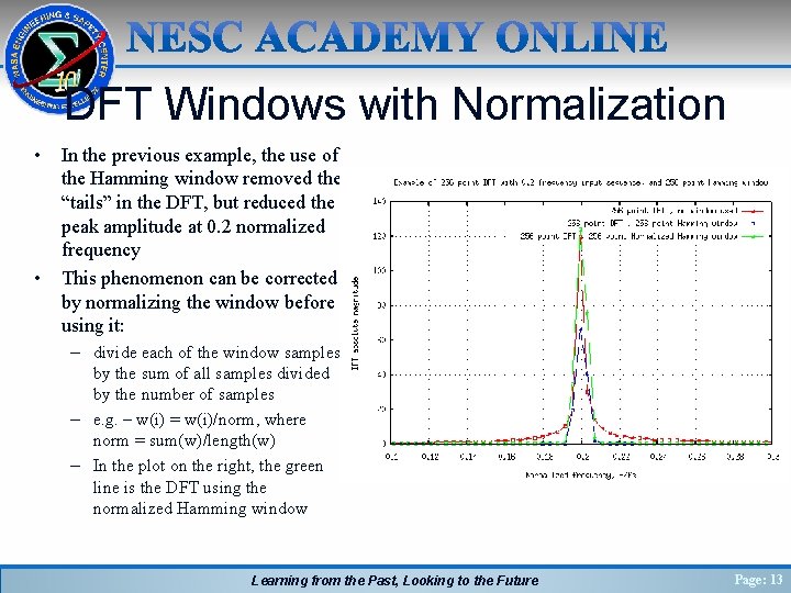 DFT Windows with Normalization • • In the previous example, the use of the