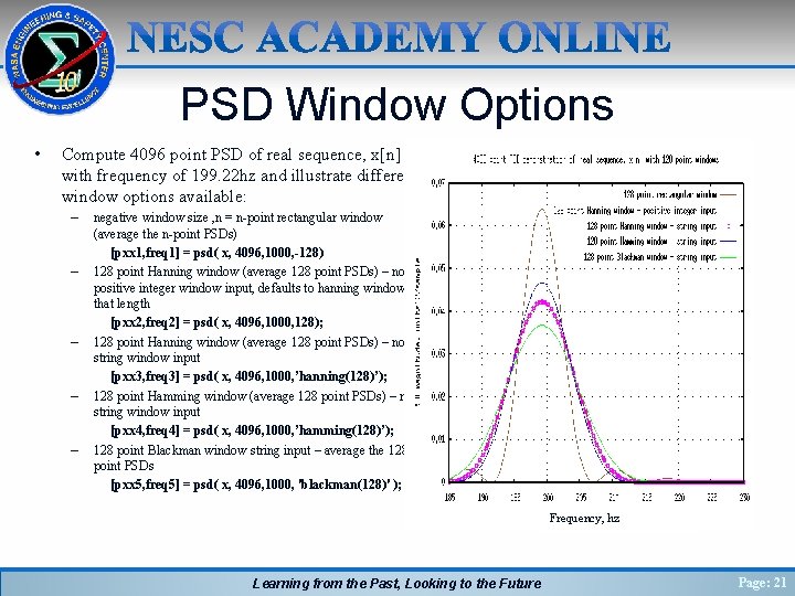 PSD Window Options • Compute 4096 point PSD of real sequence, x[n] with frequency