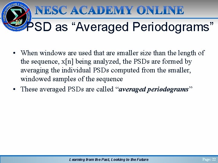 PSD as “Averaged Periodograms” • When windows are used that are smaller size than