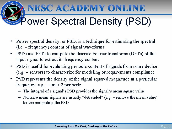Power Spectral Density (PSD) • Power spectral density, or PSD, is a technique for