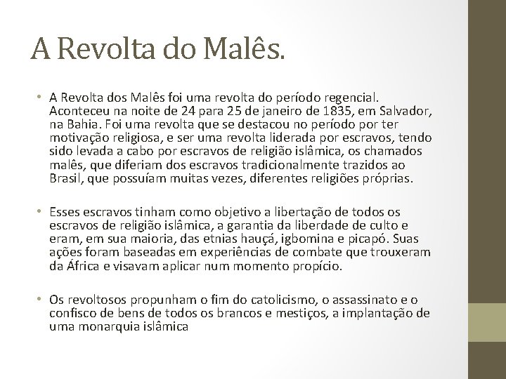 A Revolta do Malês. • A Revolta dos Malês foi uma revolta do período