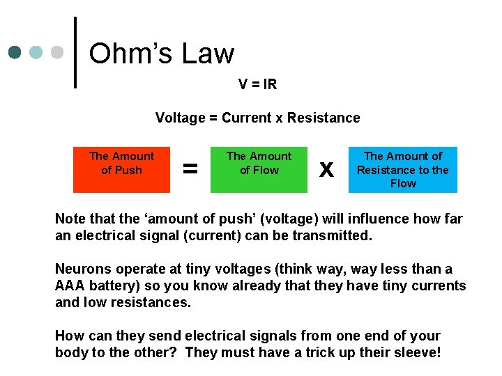 Ohm’s Law V = IR Voltage = Current x Resistance The Amount of Push