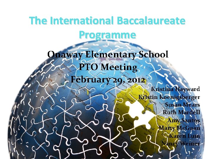 The International Baccalaureate Programme Onaway Elementary School PTO Meeting February 29, 2012 Kristina Hayward