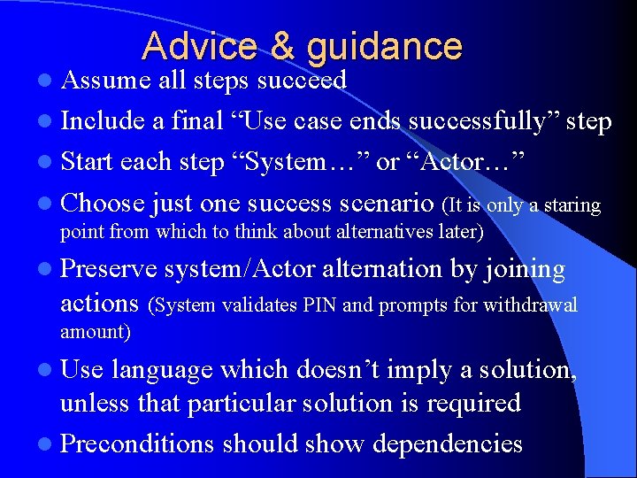 Advice & guidance l Assume all steps succeed l Include a final “Use case